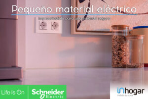 Pequeño material eléctrico Schneider Electric imprescindible para una vivienda segura